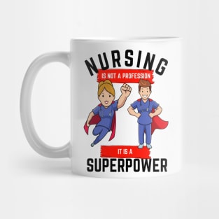 Nursing is not a profession it is a superpower Mug